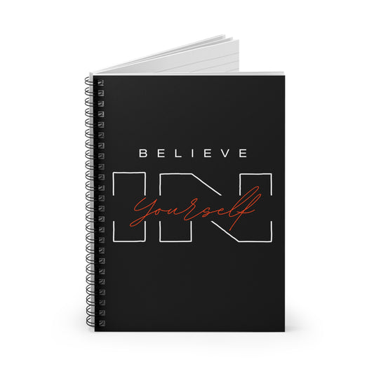 BELIEVE IN YOURSELF Spiral Notebook - Ruled Line