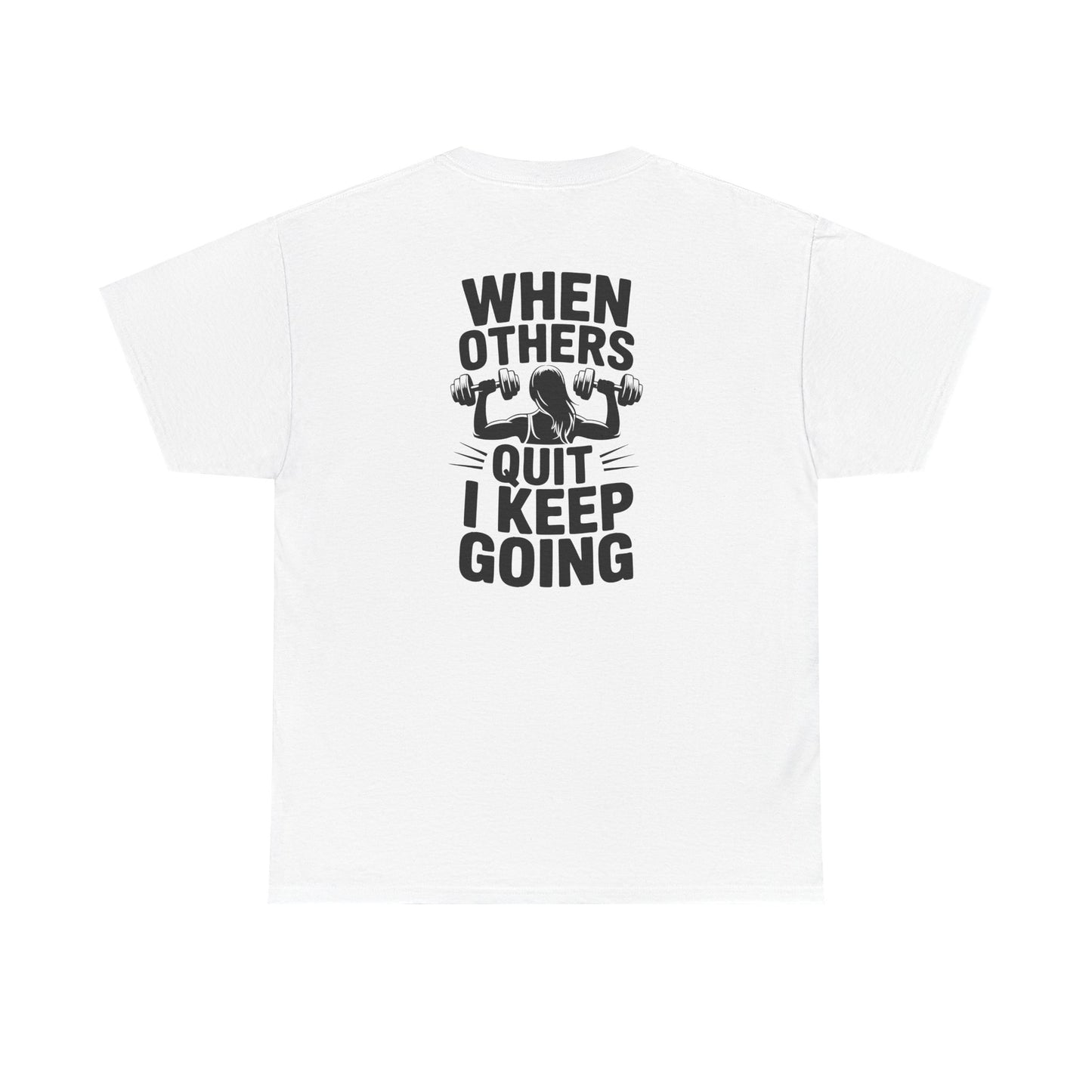 Motivational Gym T-Shirt — "When Others Quit I Keep Going" Fitness Tee