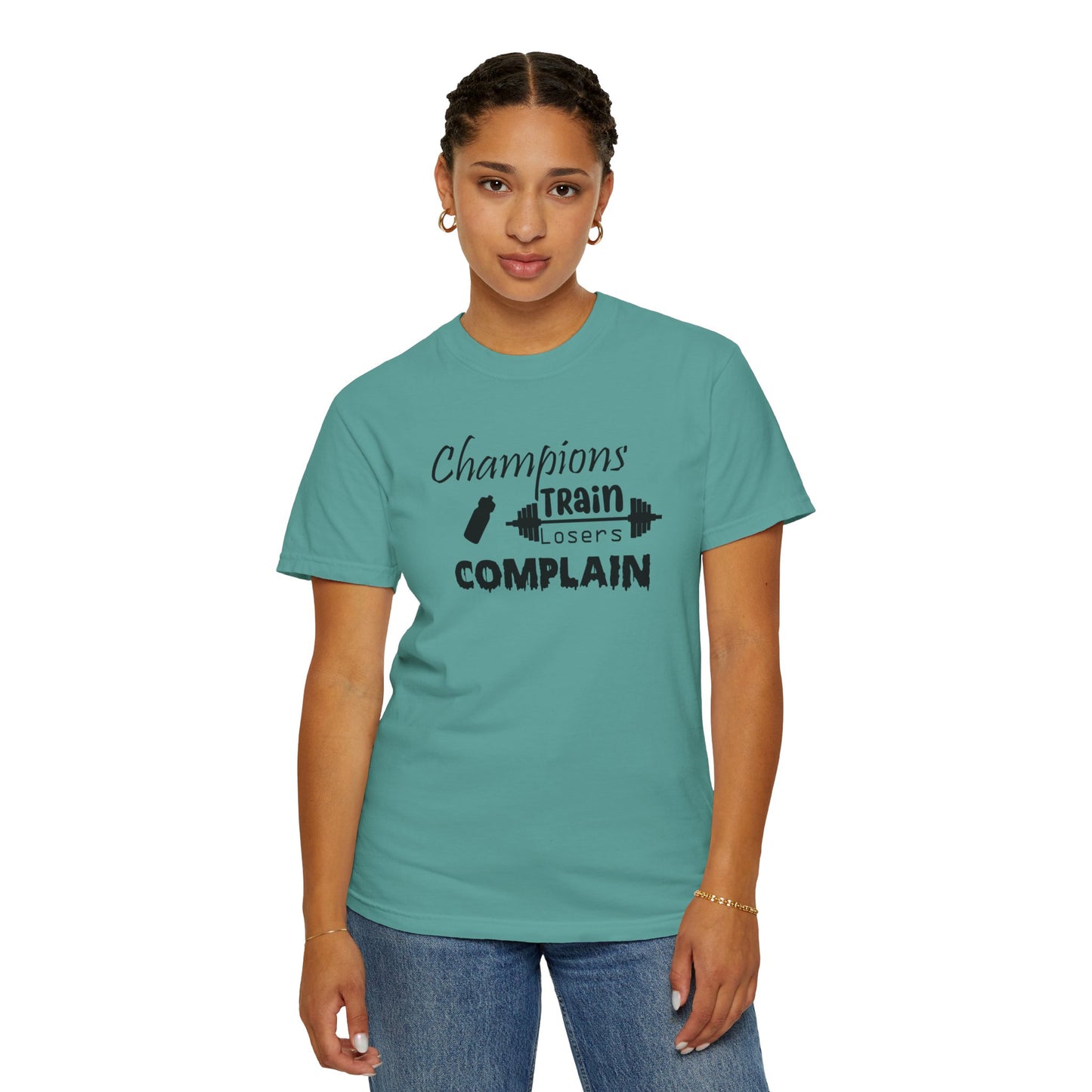 Champions Train, Losers Complain T-Shirt