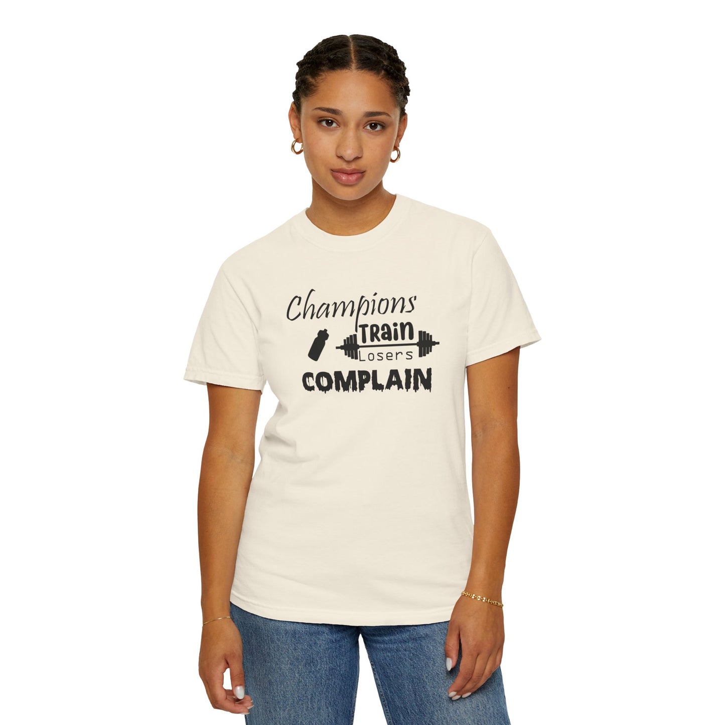 Champions Train, Losers Complain T-Shirt