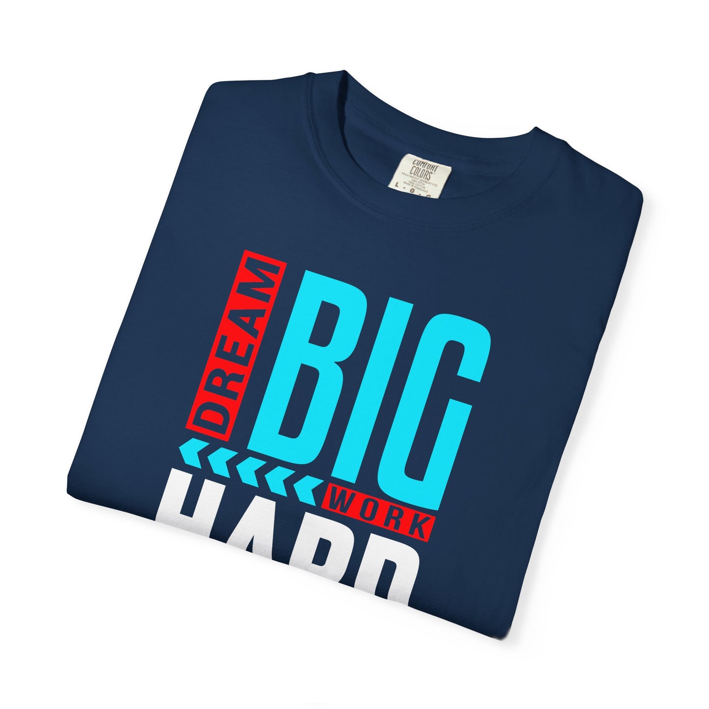 T-Shirt — Dream Big Work Hard Stay Focused Motivational Tee