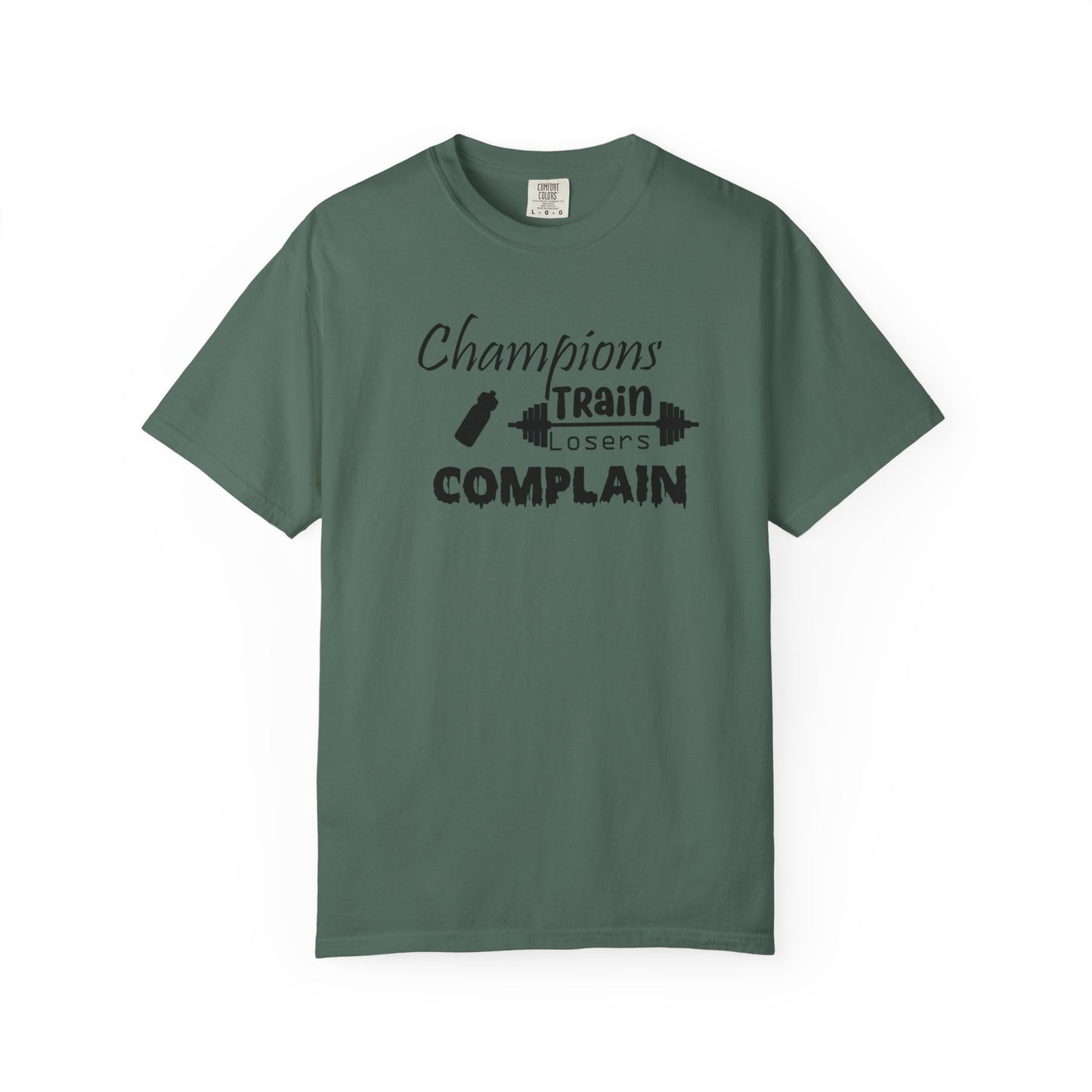 Champions Train, Losers Complain T-Shirt