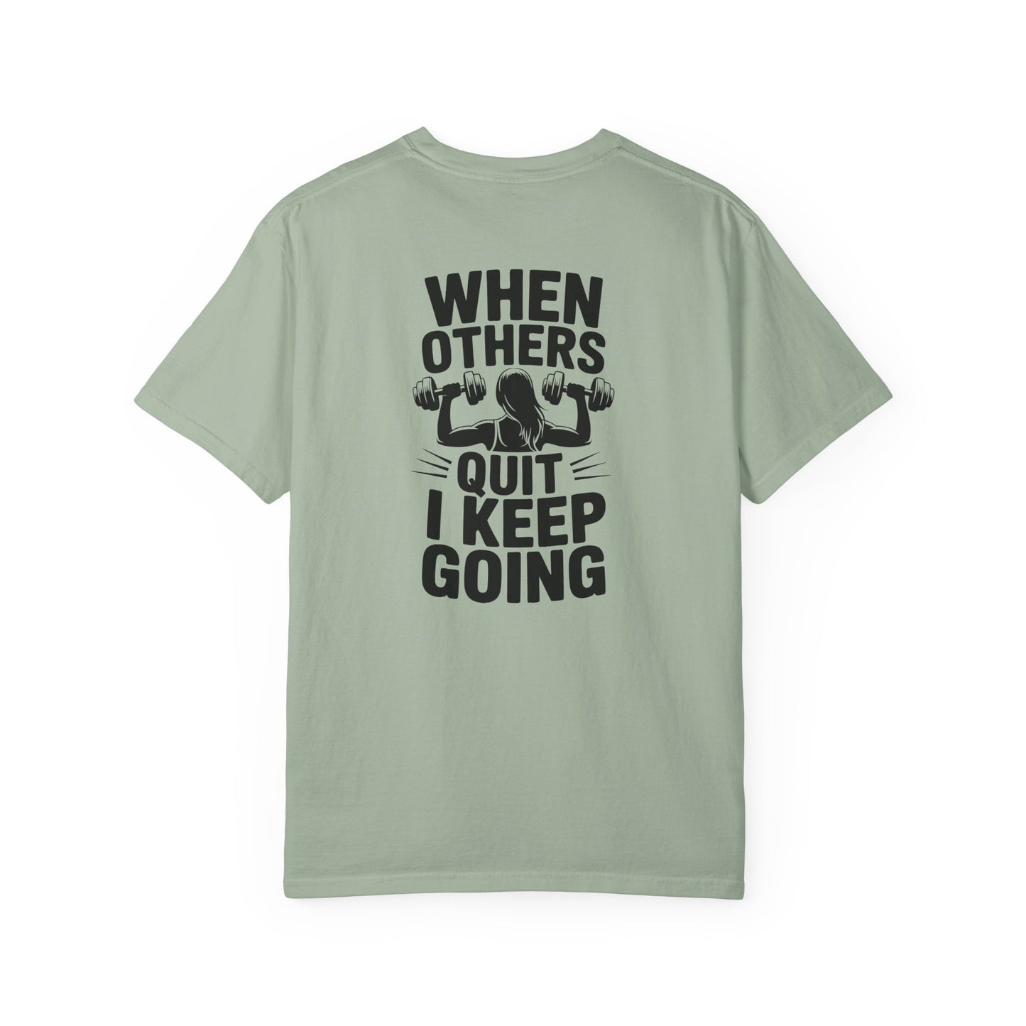When Others Quit I Keep Going T-Shirt — Motivational Gym Workout Tee