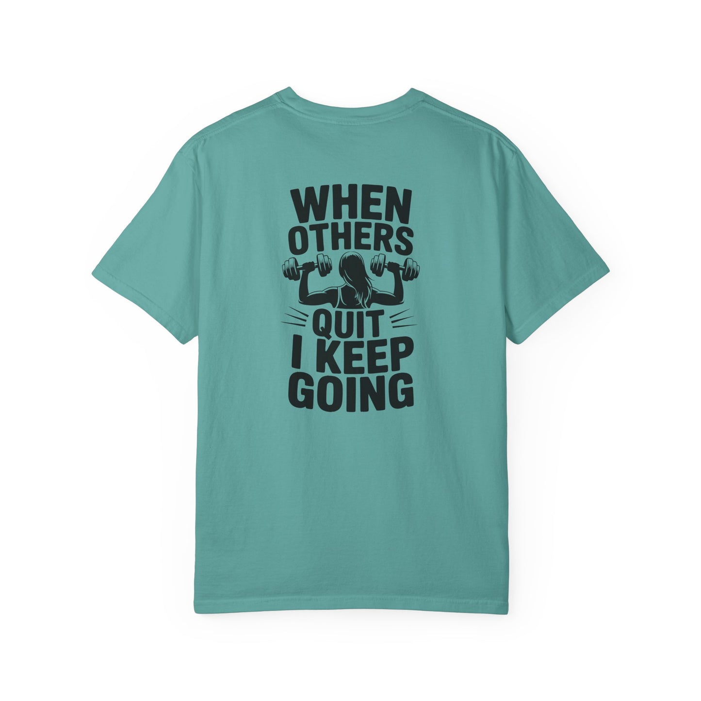 When Others Quit I Keep Going T-Shirt — Motivational Gym Workout Tee