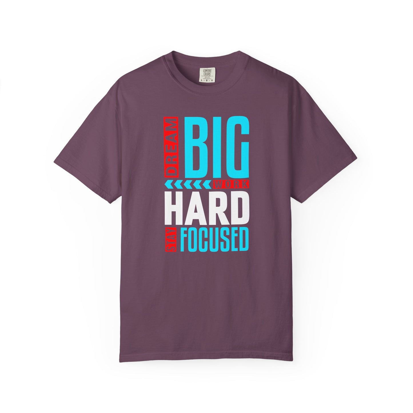 T-Shirt — Dream Big Work Hard Stay Focused Motivational Tee