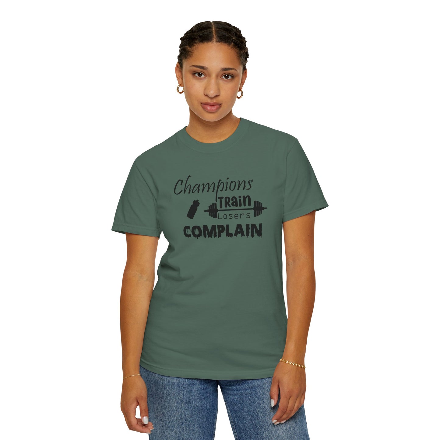 Champions Train, Losers Complain T-Shirt