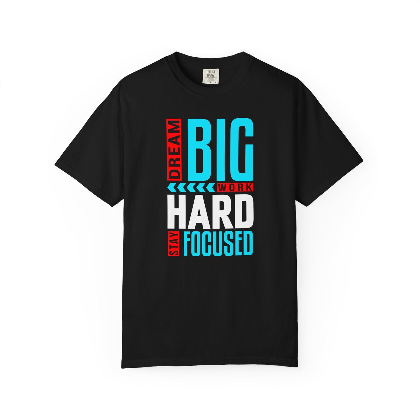 T-Shirt — Dream Big Work Hard Stay Focused Motivational Tee