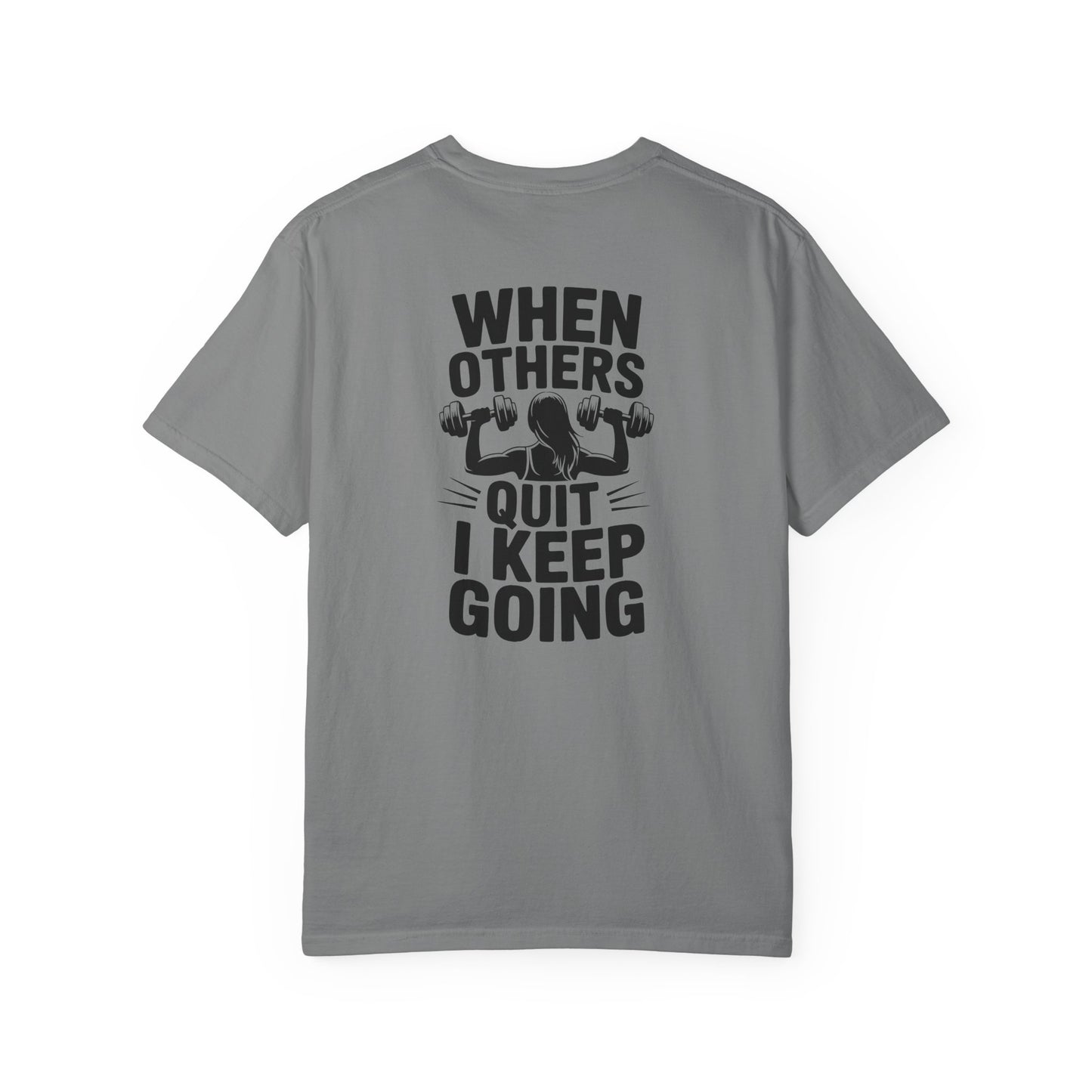 When Others Quit I Keep Going T-Shirt — Motivational Gym Workout Tee
