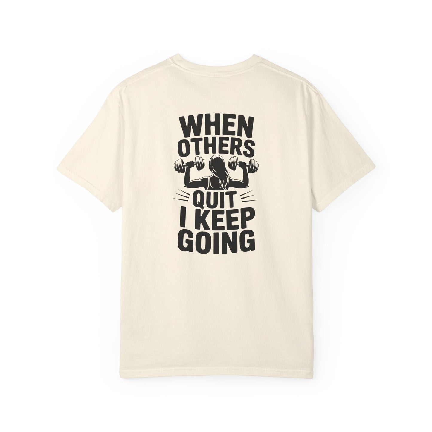 When Others Quit I Keep Going T-Shirt — Motivational Gym Workout Tee