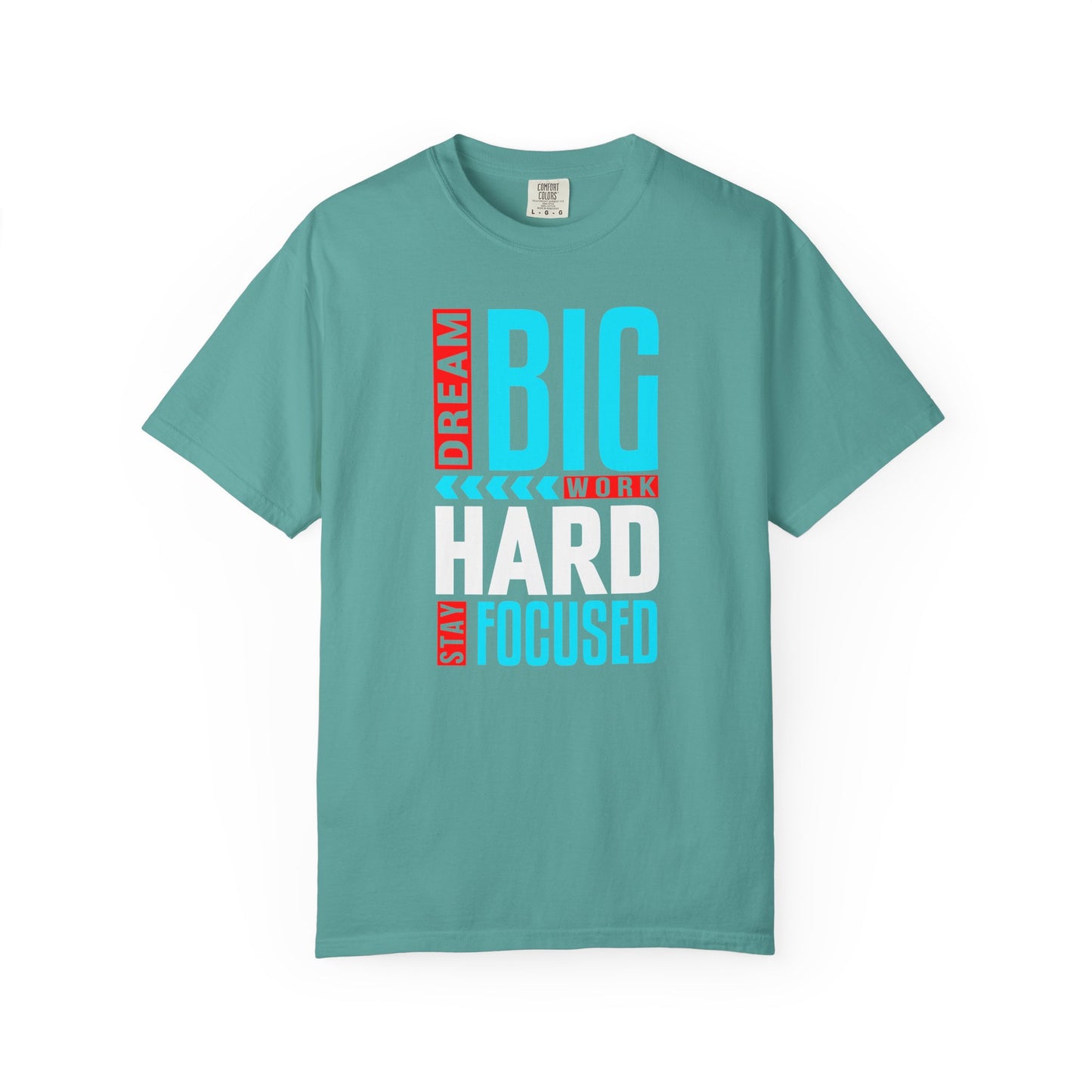 T-Shirt — Dream Big Work Hard Stay Focused Motivational Tee