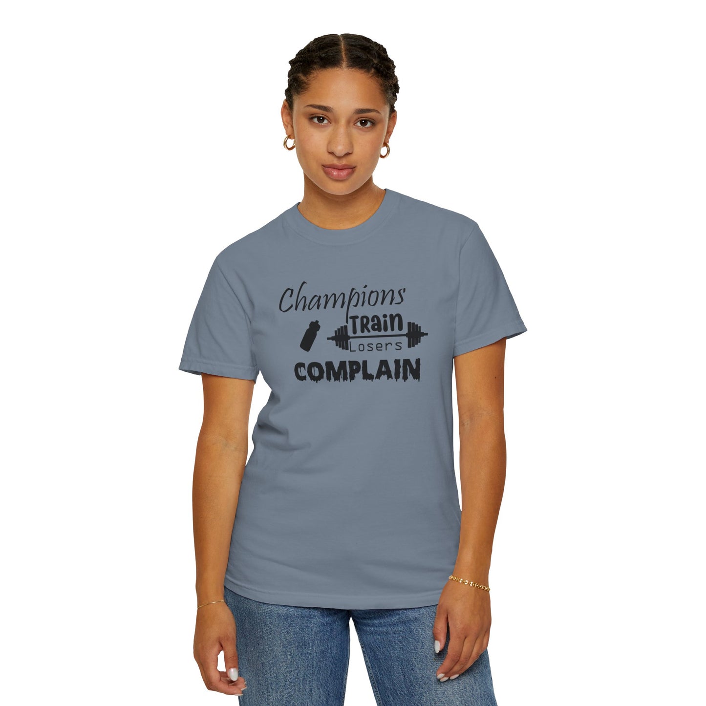 Champions Train, Losers Complain T-Shirt
