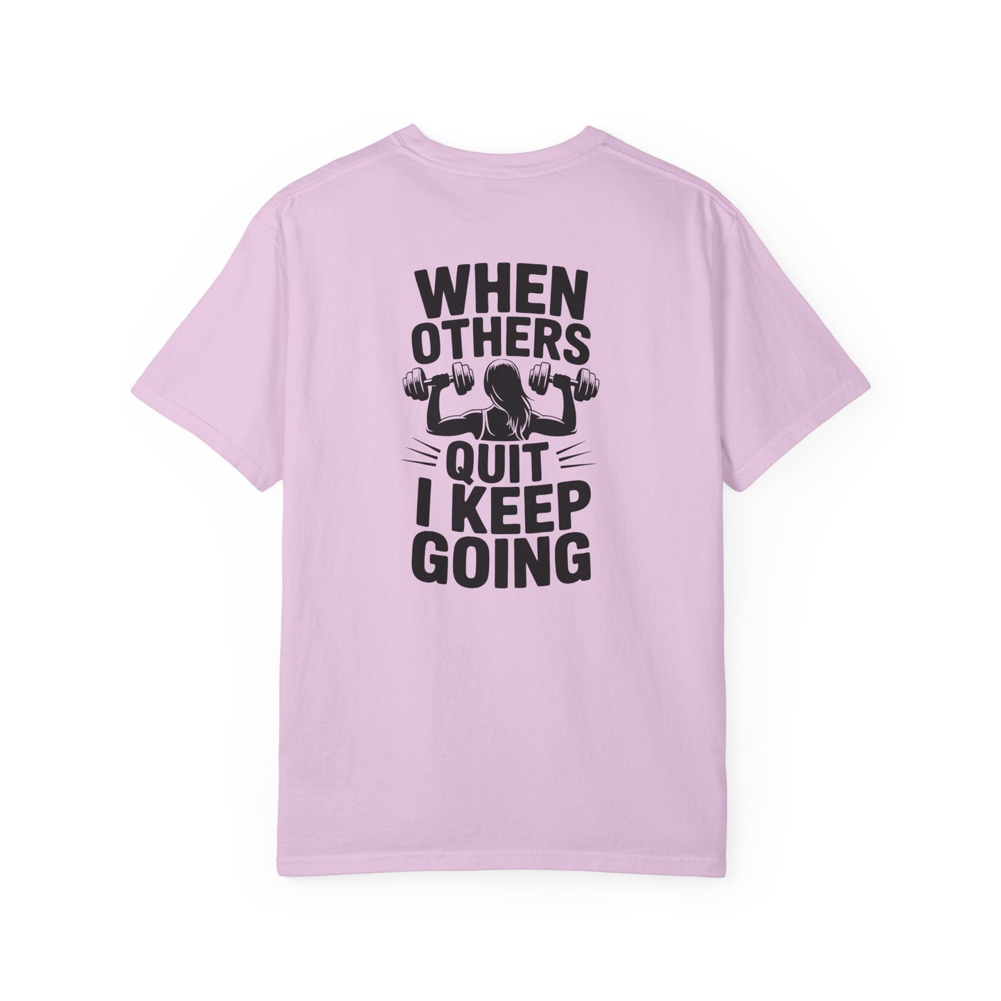 When Others Quit I Keep Going T-Shirt — Motivational Gym Workout Tee