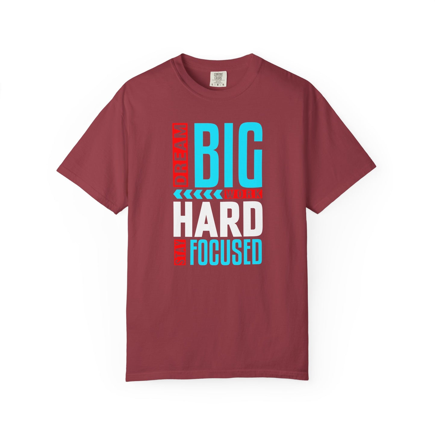 T-Shirt — Dream Big Work Hard Stay Focused Motivational Tee