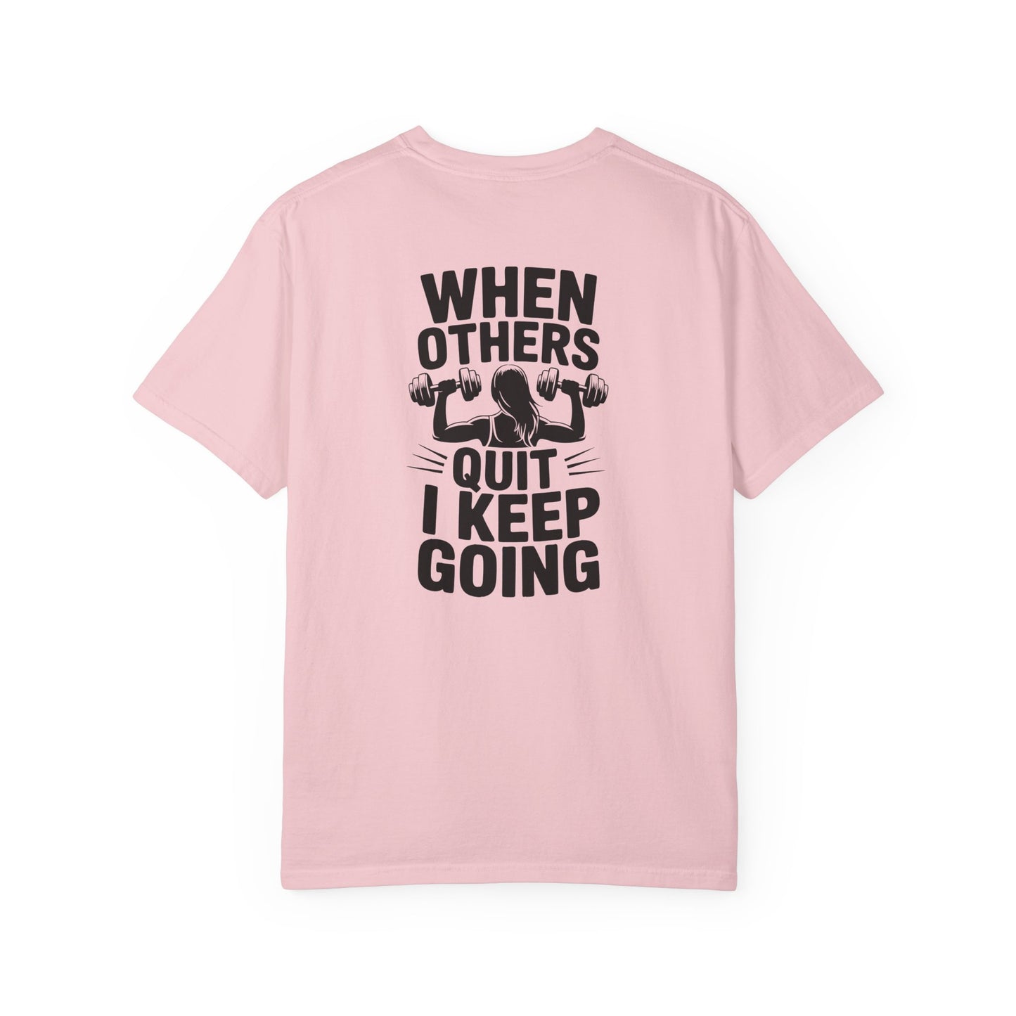 When Others Quit I Keep Going T-Shirt — Motivational Gym Workout Tee