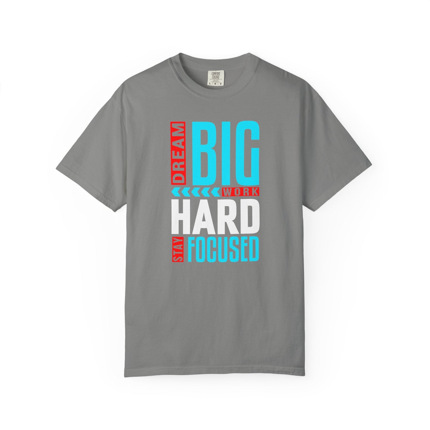 T-Shirt — Dream Big Work Hard Stay Focused Motivational Tee