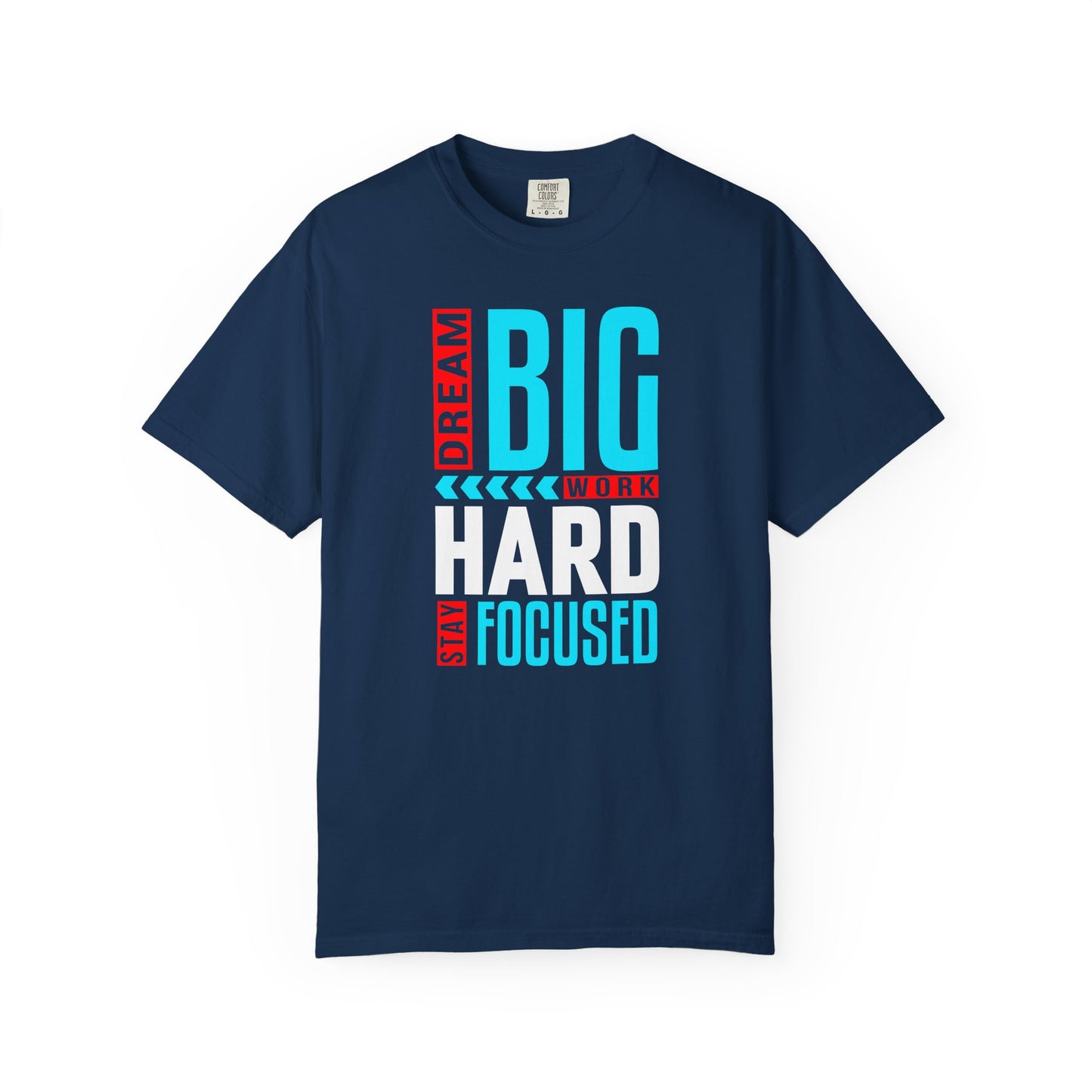 T-Shirt — Dream Big Work Hard Stay Focused Motivational Tee