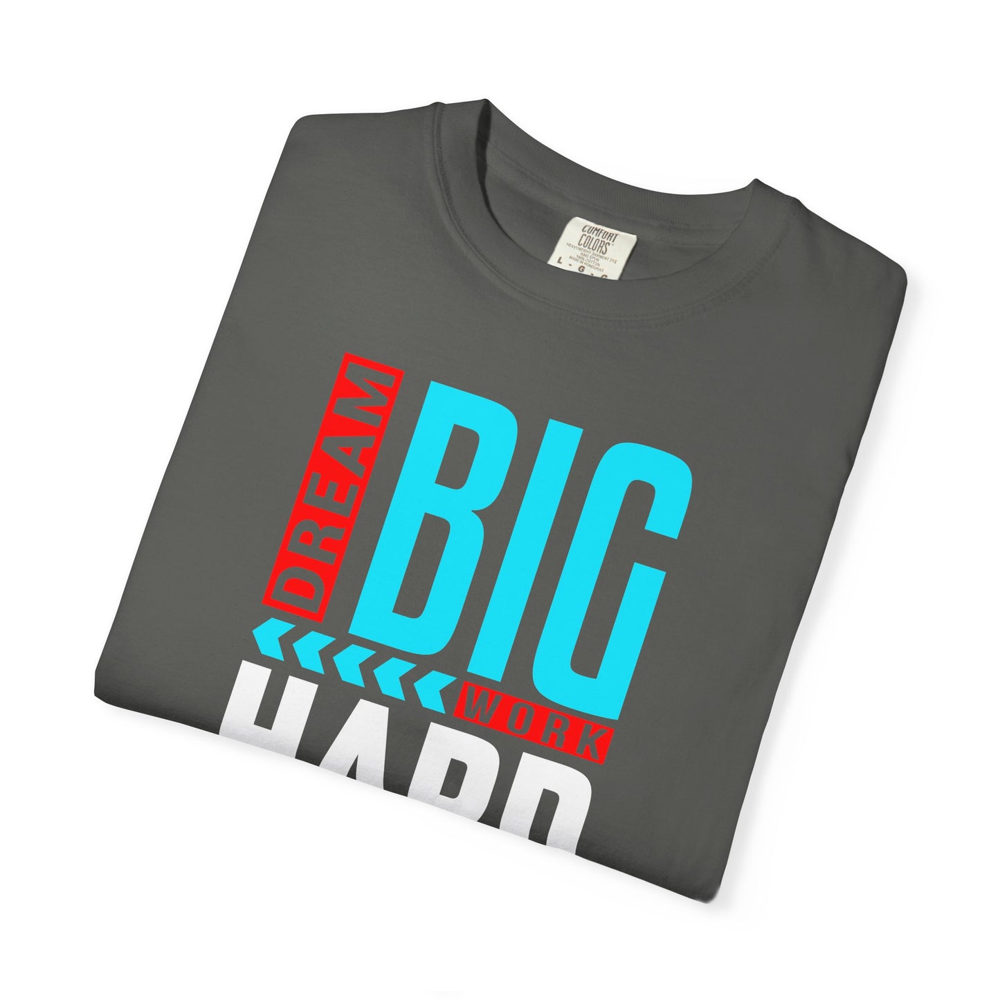 T-Shirt — Dream Big Work Hard Stay Focused Motivational Tee