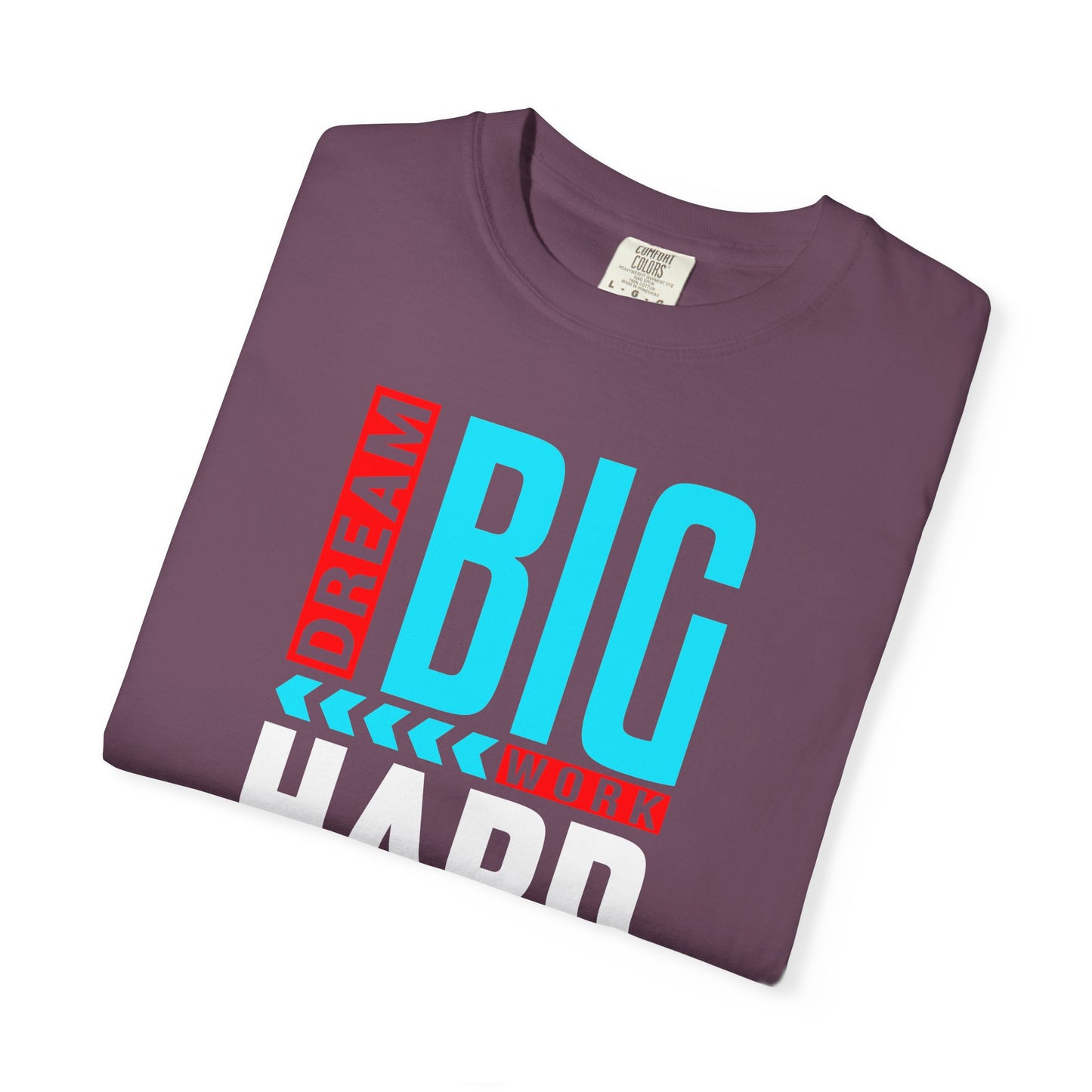 T-Shirt — Dream Big Work Hard Stay Focused Motivational Tee