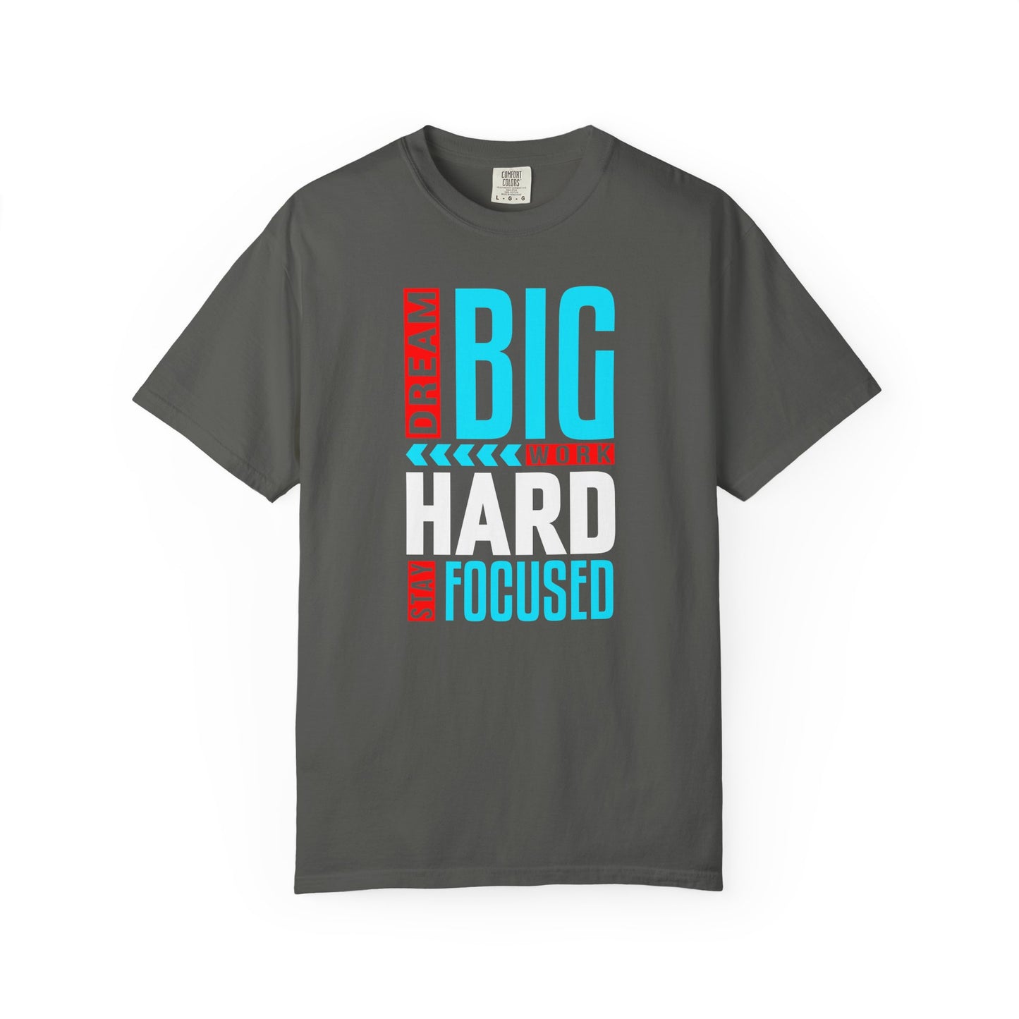 T-Shirt — Dream Big Work Hard Stay Focused Motivational Tee