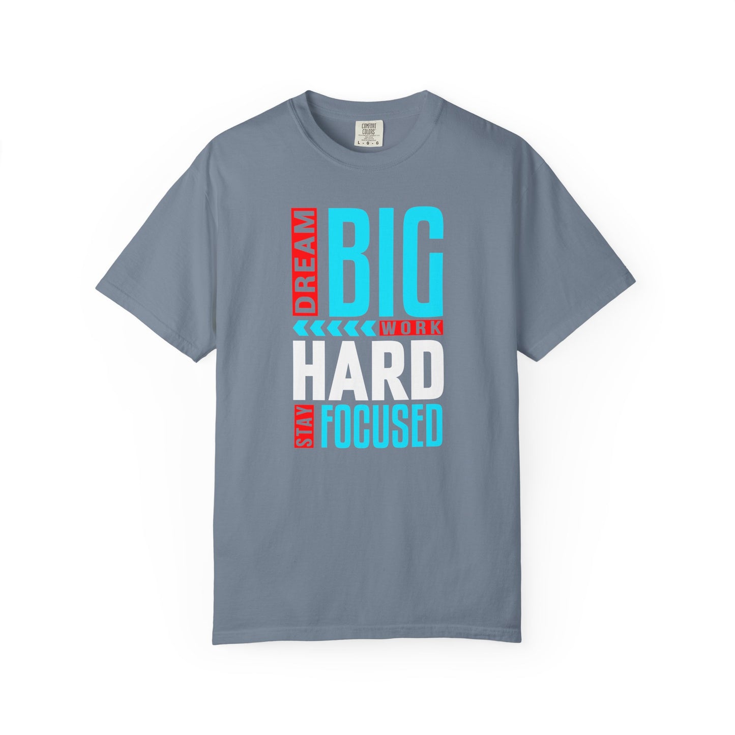 T-Shirt — Dream Big Work Hard Stay Focused Motivational Tee