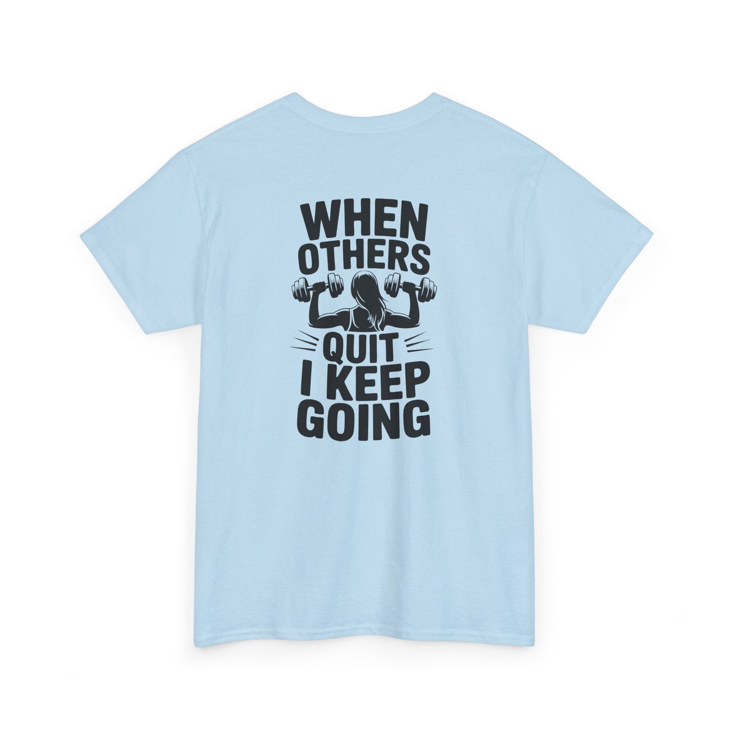 Motivational Gym T-Shirt — "When Others Quit I Keep Going" Fitness Tee