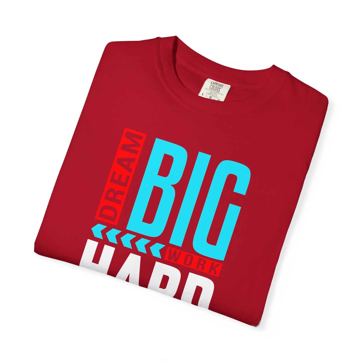 T-Shirt — Dream Big Work Hard Stay Focused Motivational Tee