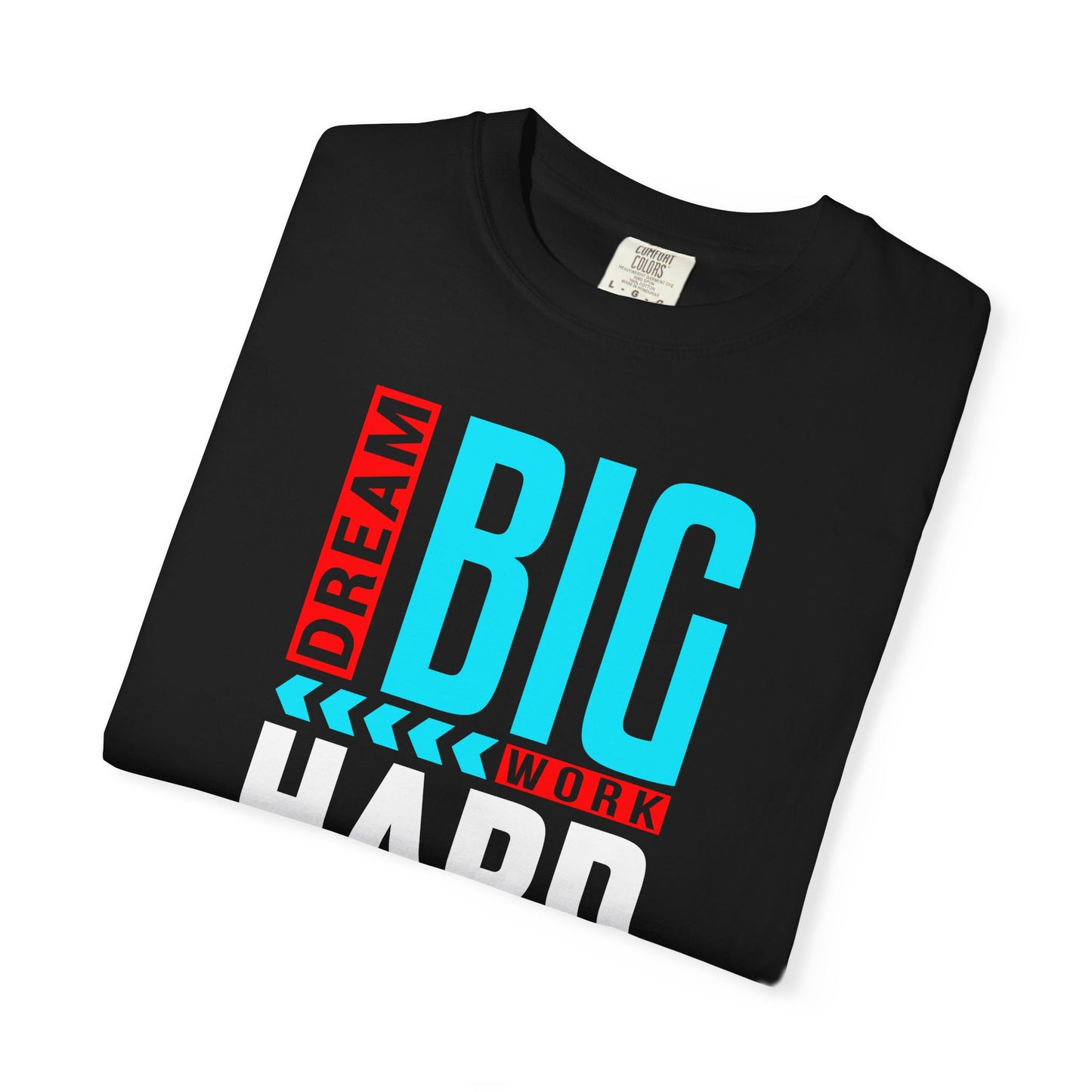 T-Shirt — Dream Big Work Hard Stay Focused Motivational Tee