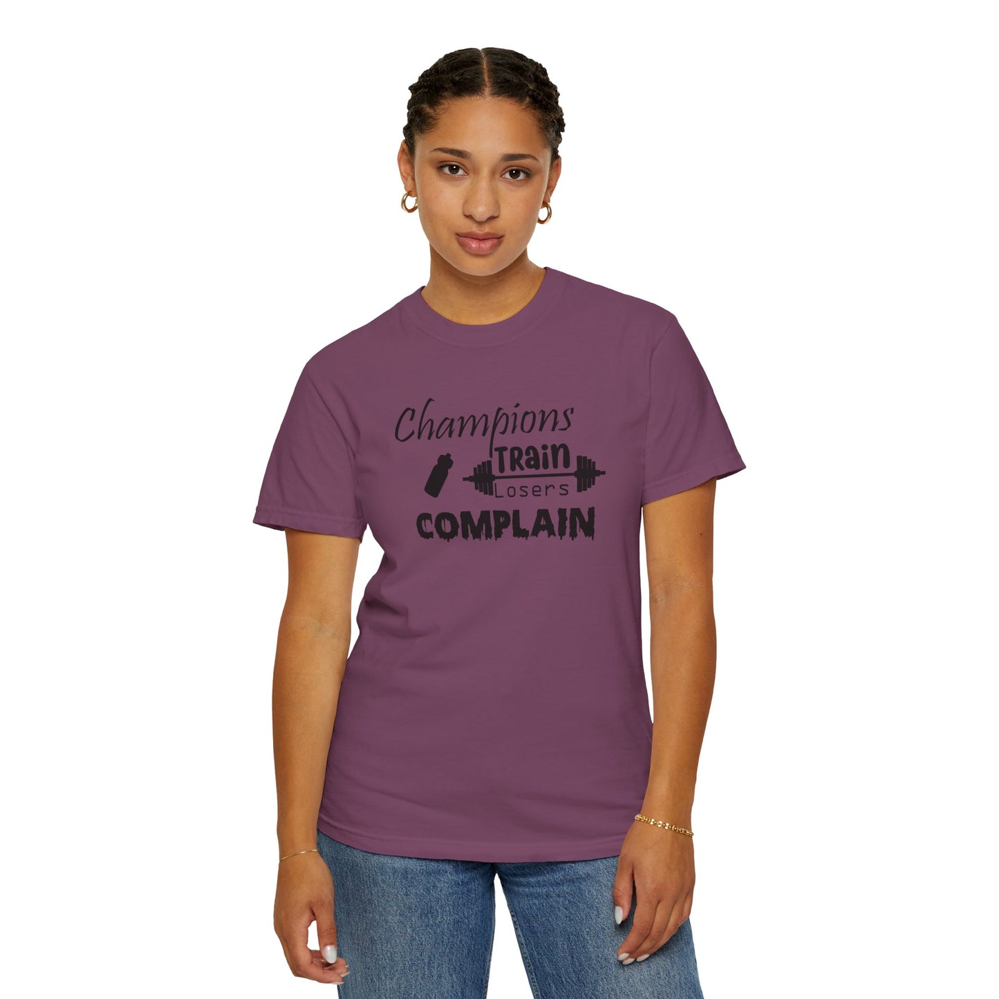 Champions Train, Losers Complain T-Shirt