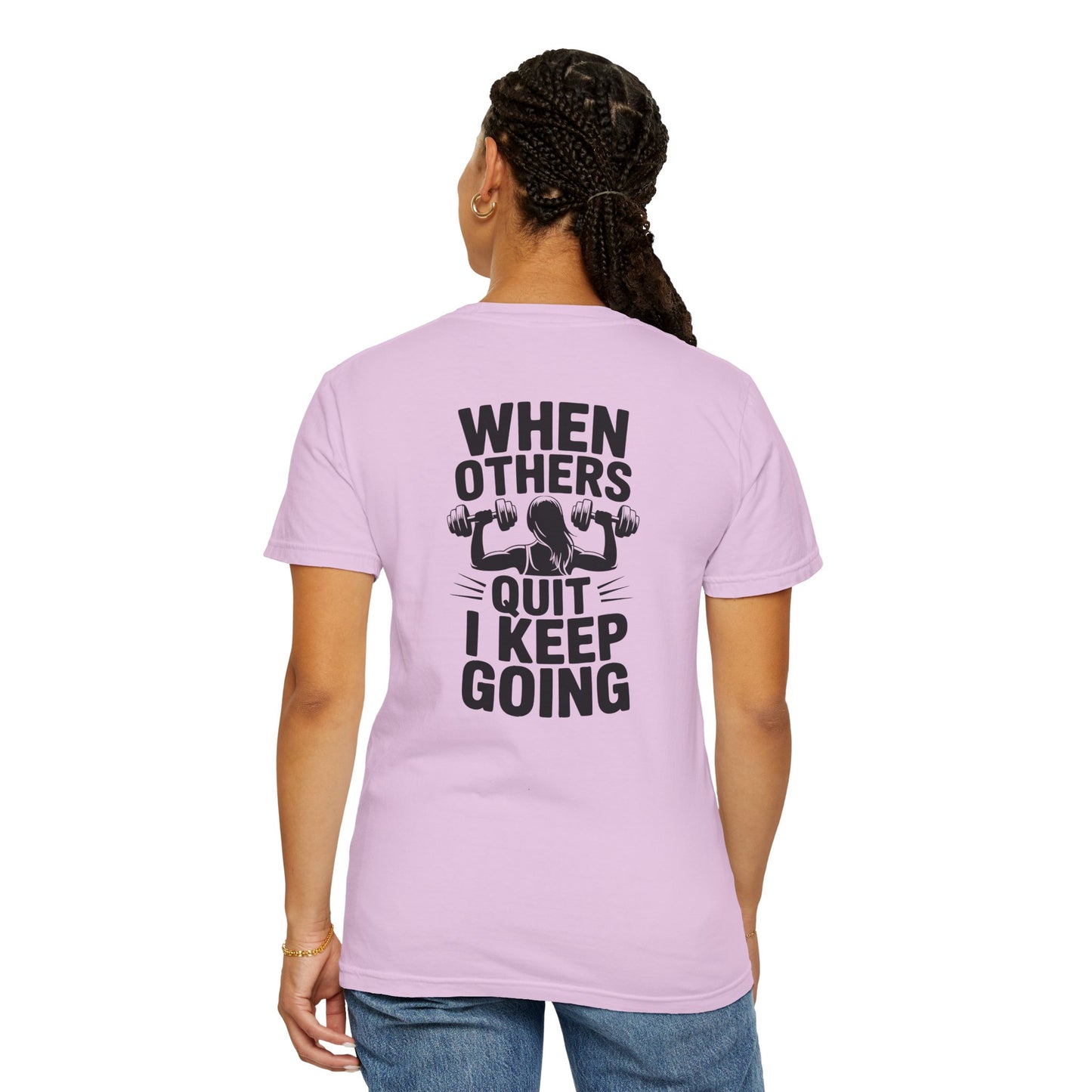 When Others Quit I Keep Going T-Shirt — Motivational Gym Workout Tee