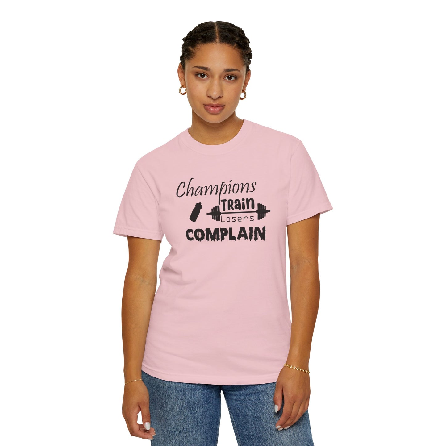 Champions Train, Losers Complain T-Shirt