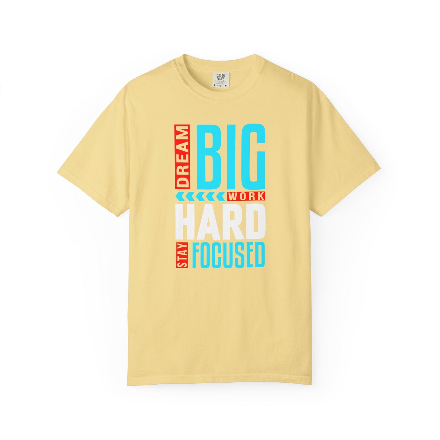 T-Shirt — Dream Big Work Hard Stay Focused Motivational Tee