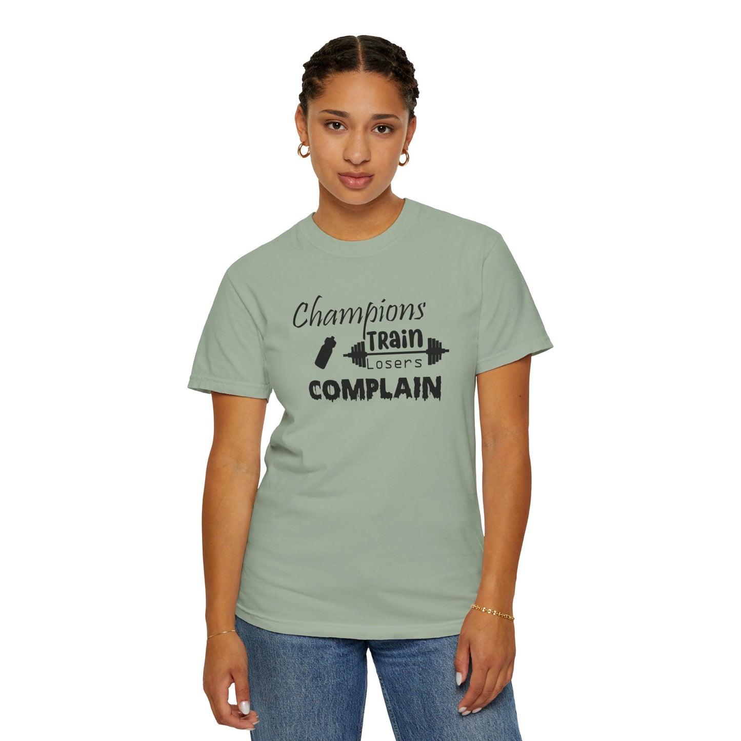 Champions Train, Losers Complain T-Shirt