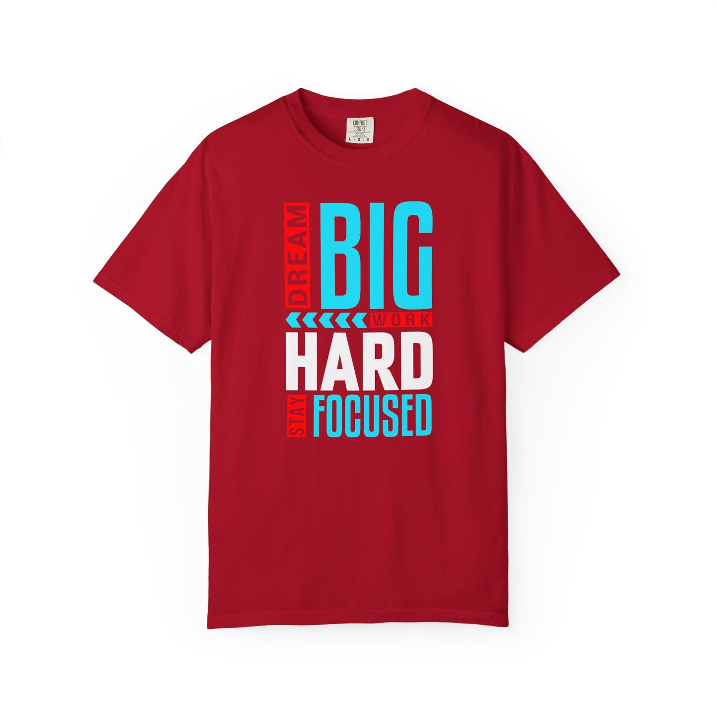 T-Shirt — Dream Big Work Hard Stay Focused Motivational Tee