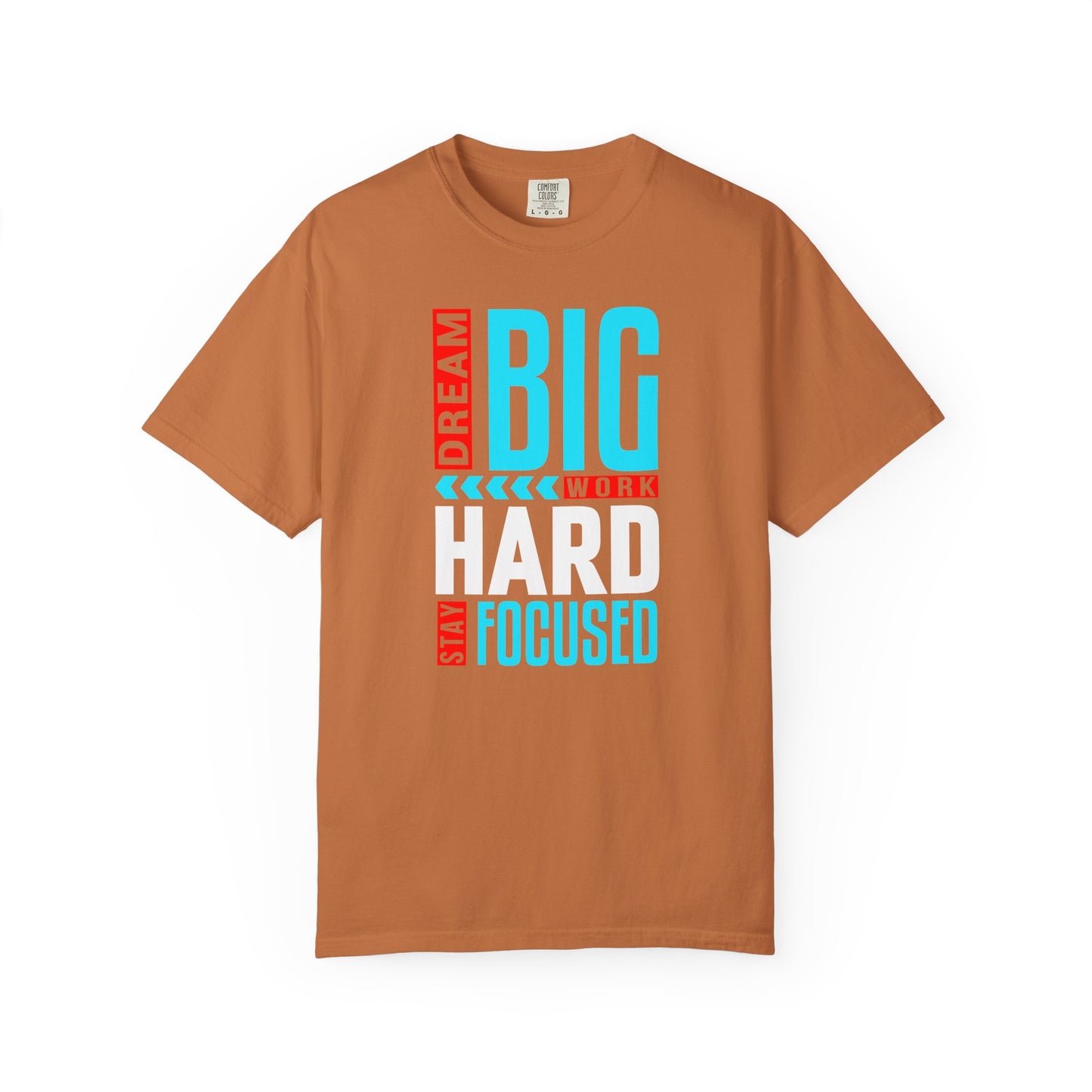 T-Shirt — Dream Big Work Hard Stay Focused Motivational Tee