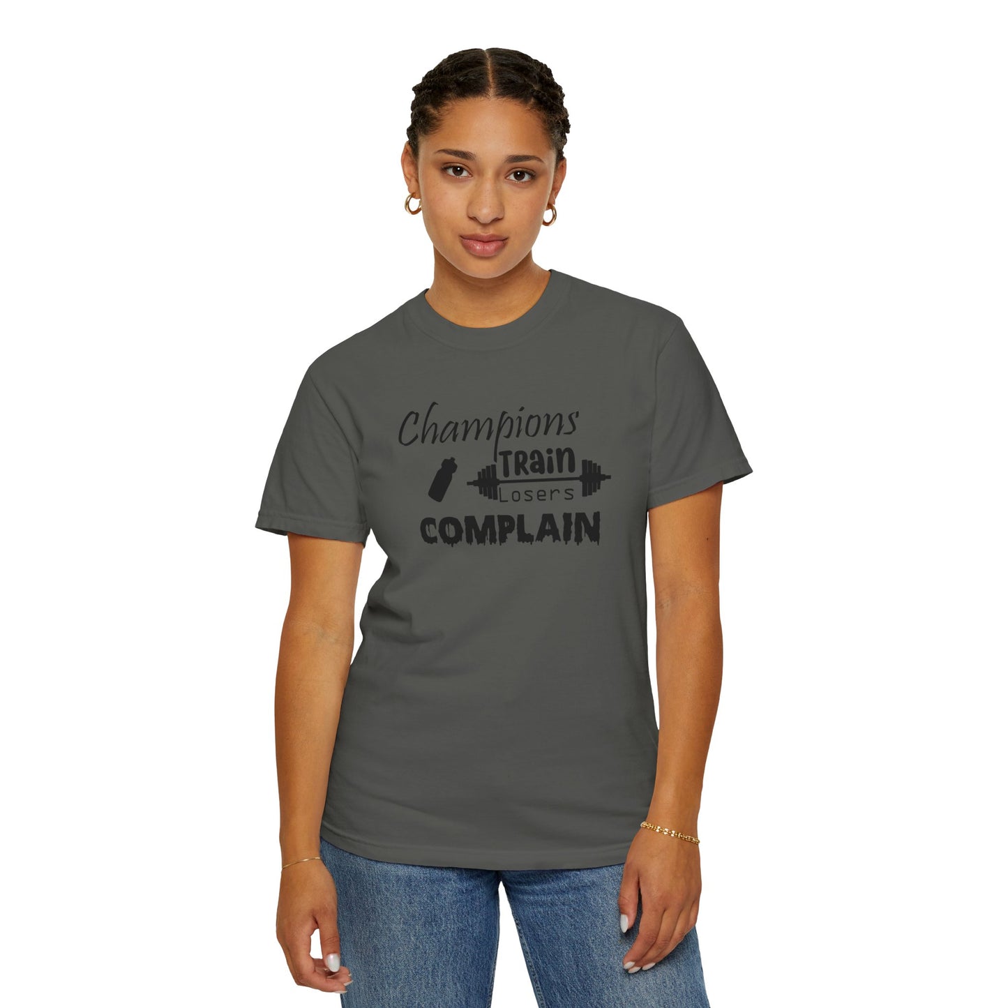 Champions Train, Losers Complain T-Shirt